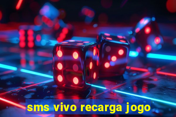 sms vivo recarga jogo